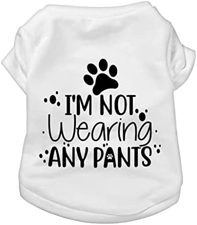 Pantolon Giymiyorum Köpek Tişörtü-Komik Köpek Tişörtü-Grafik Köpek Kıyafeti (2XL, Beyaz)