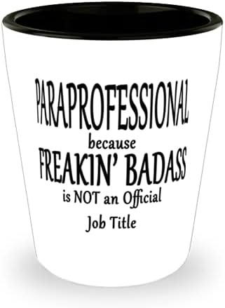 Paraprofesyonel çünkü Freakin' Badass Resmi bir İş Unvanı değil-Seramik Shot Glass-Paraprofesyonel için Benzersiz